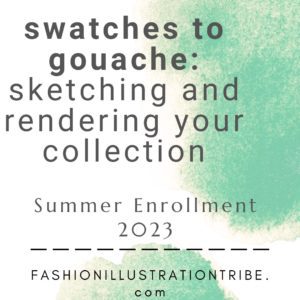 Fashion Design Sketching and Illustration Online Program "Swatches to Gouache" with Laura Volpintesta of Fashion Illustration Tribe