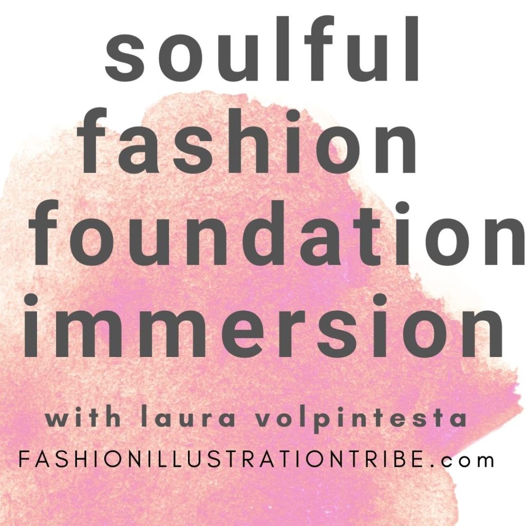 Laura Volpintesta's SOULFUL FASHION FOUNDATION IMMERSION online fashion design and illustration intensive