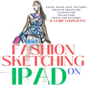 1Pad and digital fashion illustration and design sketching plus how to draw faces, online course with Laura Volpintesta